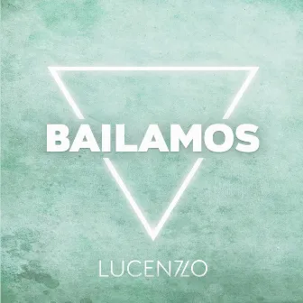 Bailamos by Lucenzo