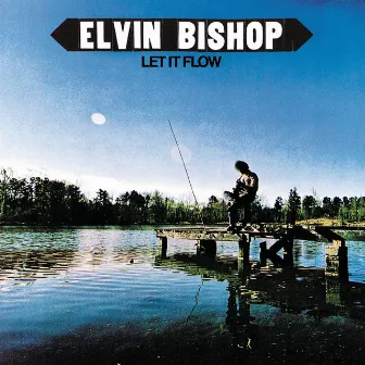 Let It Flow by Elvin Bishop