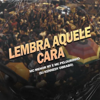 Lembra Aquele Cara by Mc Pelourinho