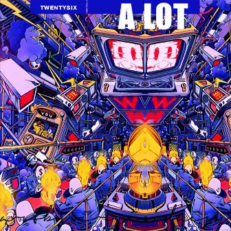 A Lot by TwentySix