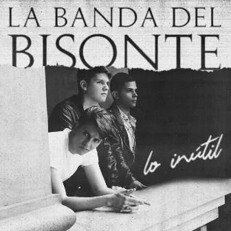 Lo Inútil by La Banda del Bisonte