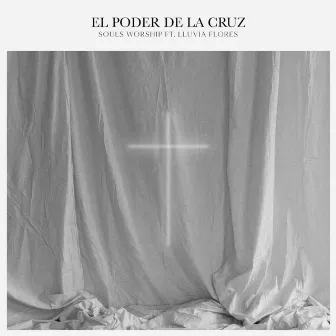 El Poder De La Cruz by Souls Worship