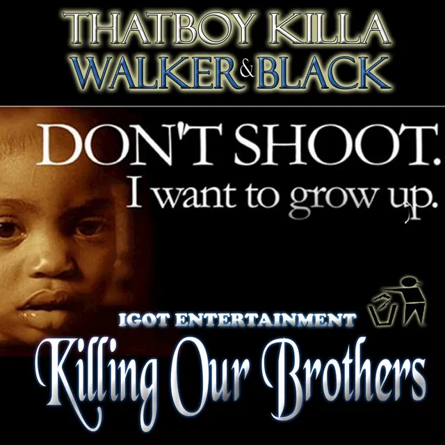 KILLING OUR BROTHERS ... THAT BOY KILLA FT WALKER BLACK