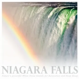 Niagara Falls - Nature's Powerful White Noise Sounds for Relaxation and Deep Sleep by Calmsound