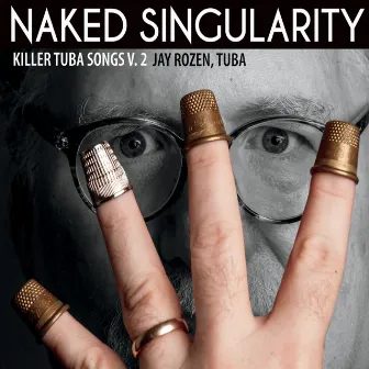 Killer Tuba Songs, Vol. 2: Naked Singularity by 