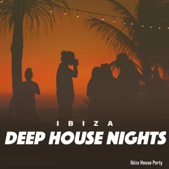 Ibiza Deep House Nights by Ibiza House Party