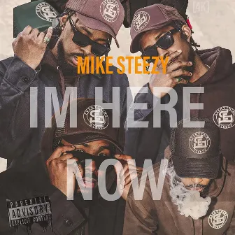 Im Here Now by Mike Steezy