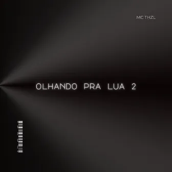 Olhando pra Lua, Pt. 2 by Mc ThZl