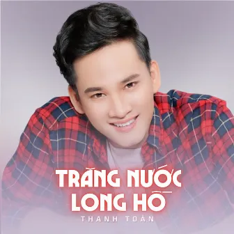 Trăng Nước Long Hồ by Thanh Toàn