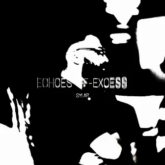 ECHOES-OF-EXCESS(REPRISE) by Camonetti