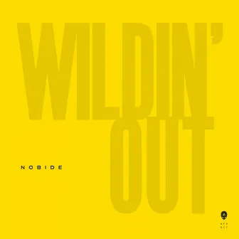 Wildin' Out by Nobide