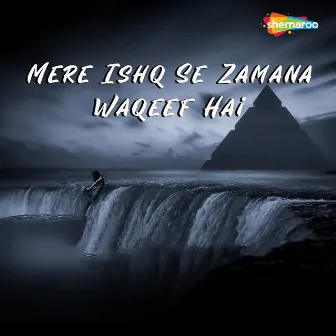 Mere Ishq Se Zamana Waqeef Hai by Vivek Choudhary