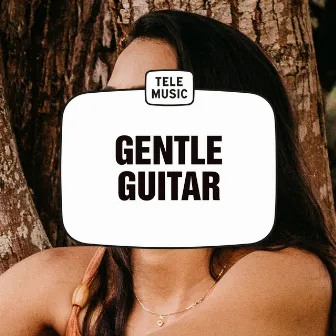 Gentle Guitar by Tele Music