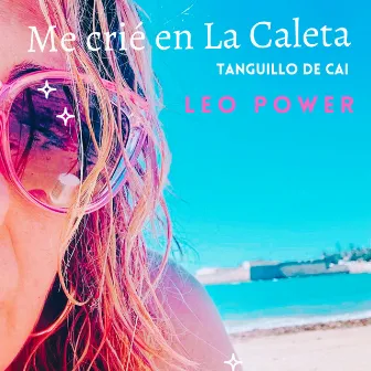 Me Crié En La Caleta. Tanguillo De Cádiz by Leo Power