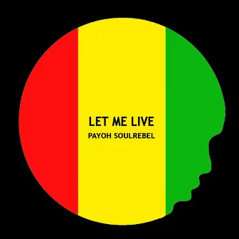 Let Me Live by Payoh Soulrebel