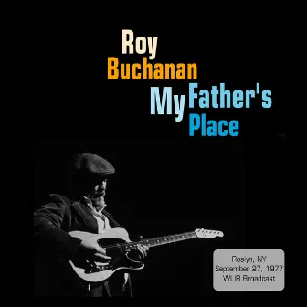 My Father's Place, Roslyn, NY 1977 by Roy Buchanan