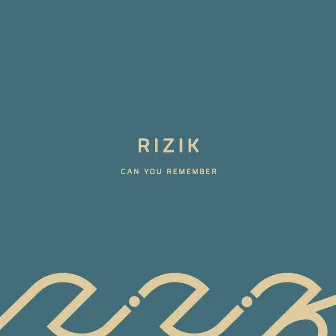 Can You Remember by Rizik