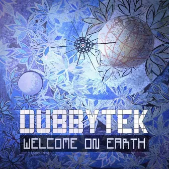 Welcome on Earth by Dubbytek