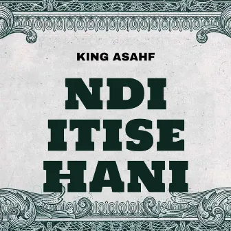 NDI ITISE HANI by King Asahf