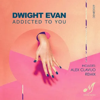 Addicted To You by Dwight Evan