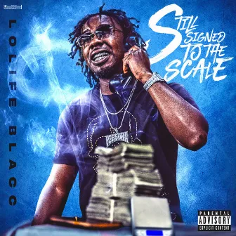 Still Signed To The Scale (Clean) by LoLife Blacc