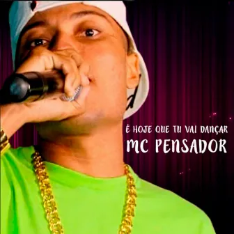 É Hoje Que Tu Vai Dançar by Mc Pensador