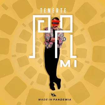 Tenerte Pa' Mi (Made in Pandemia) by Andrés Mata