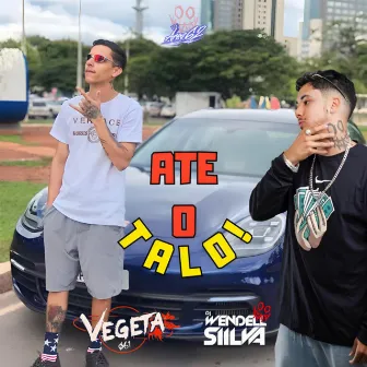 Até o Talo by Vegeta061