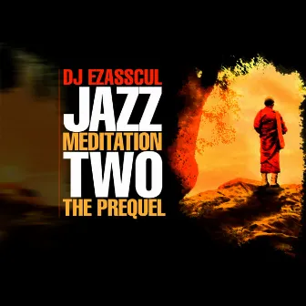 Jazz Meditation 2: The Prequel (Reissue) by DJ Ezasscul