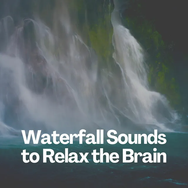 Waterfall Sounds to Relax the Brain