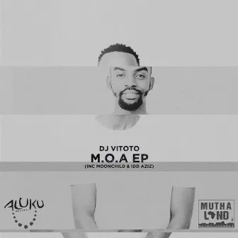 M.O.A EP by Dj Vitoto