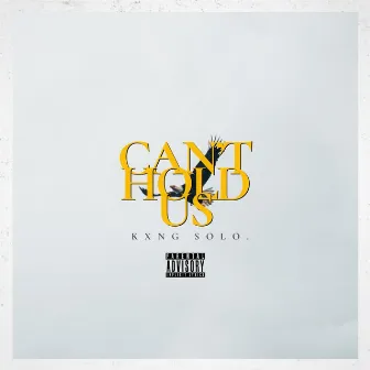 Can't Hold Us by Kxng Solo.