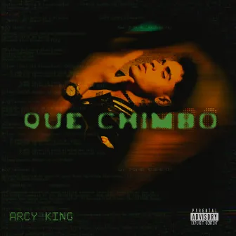 Que Chimbo by Arcy King