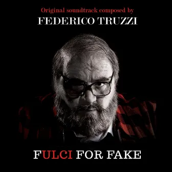 Fulci for Fake (Original Motion Pictures Soundtrack) by Federico Truzzi