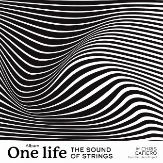 ONE LIFE (The Sound of Strings) by Chris Cafiero