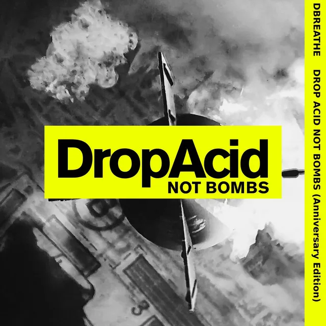 Drop Acid Not Bombs (Anniversary Edition)