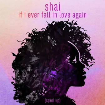 If I Ever Fall In Love (Re-recorded - Sped Up) by Shai