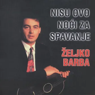 Nisu Ovo Noći Za Spavanje by Željko Barba