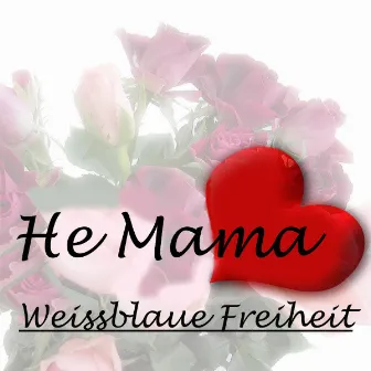 He Mama by Weissblaue Freiheit