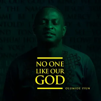 No One Like Our God by Olumide Iyun