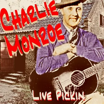 Live Pickin' by Charlie Monroe