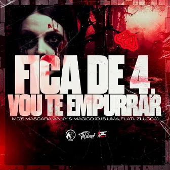 Fica de 4 Vou Te Empurrar by Mc Anny Oficial