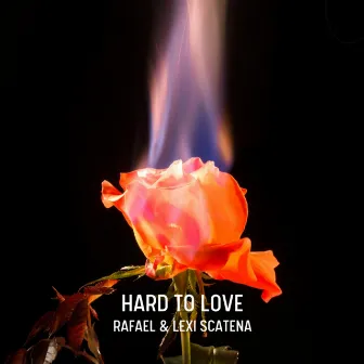 Hard to Love by RAFAEL