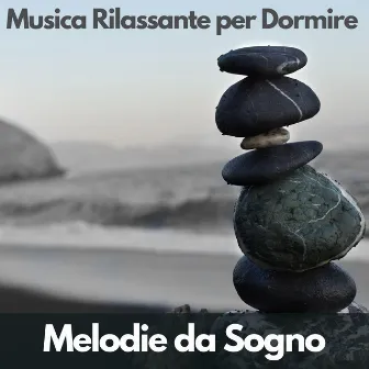 Melodie da Sogno by Musica Rilassante per Dormire