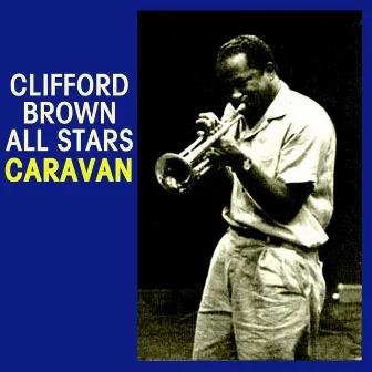 Caravan by Clifford Brown All Stars