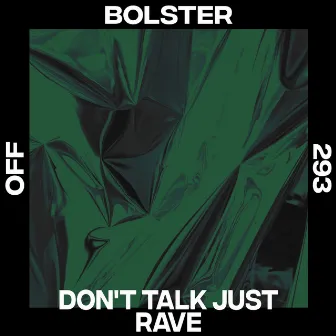 Don't Talk Just Rave by Bolster