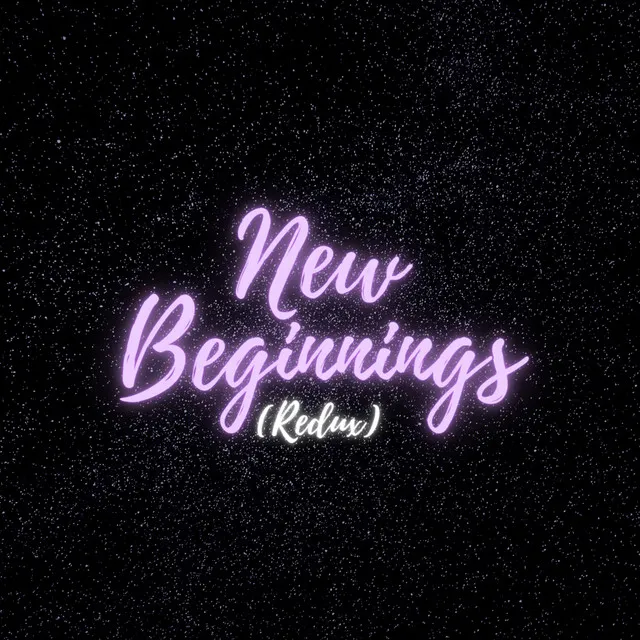 New Beginnings - Redux