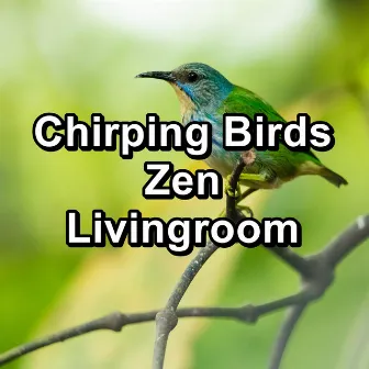 Chirping Birds Zen Livingroom by Nature And Bird Sounds