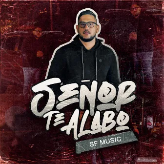 Señor Te Alabo by SF Music