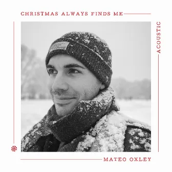 Christmas Always Finds Me (Acoustic) by Mateo Oxley